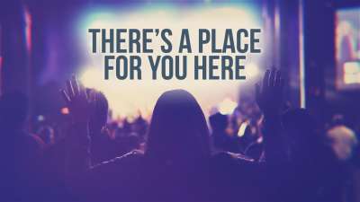There's A Place For You Here
