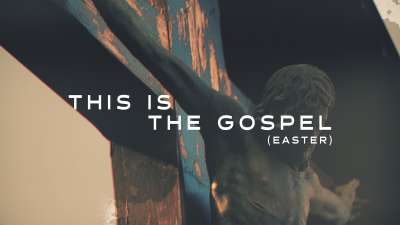 This Is The Gospel (Easter)
