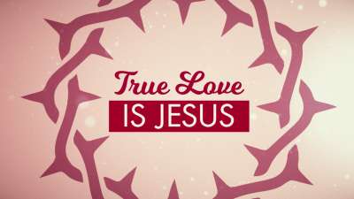 True Love Is Jesus