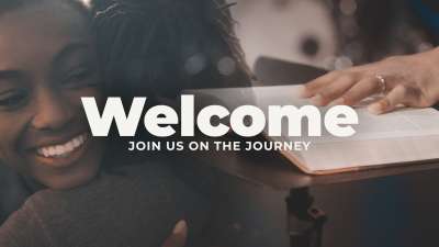 Welcome (Join Us On The Journey)