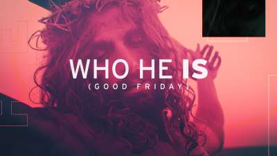 Who He Is (Good Friday)