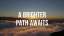 A Brighter Path Awaits