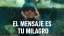 El Mensaje Es Tu Milagro