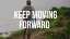 Keep Moving Forward