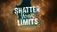 Shatter Your Limits