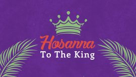 Hosanna To The King