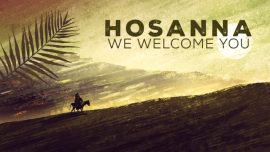 Hosanna (We Welcome You)